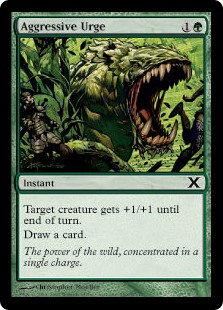 Aggressive Urge
 Target creature gets +1/+1 until end of turn.Draw a card.